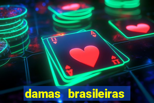 damas brasileiras jogar online